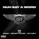 G7 & Cinqo & Bounty Killer & Styles P - Nuh Say A Word (feat. Cinqo, Bounty Killer & Styles P) ()