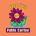 Pablo Cortez - Deep Jazz (4x4 Mix)