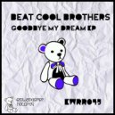 Beat Cool Brothers - Goodbye My Dream (Original mix)