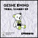 Geshe Ewing - Tribal Shadow (Original mix)