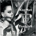 KosMat - Birthday Party For YankisS ()