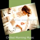 Chilled Morning Music - Divine Backdrops for Learning to Cook
