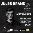 Jules Brand x James Miller - Deep House Selection #024 - Record Deep - 2020 ()