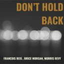 François Reis, Morris Revy, Brice Morgan - Don't hold back