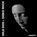 Wild Dog & Disko Rock - If u don\'t give a fuck ()