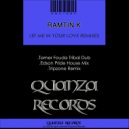 Ramtin K - Let Me In Your Love