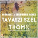 Thomx - Tavaszi Szel (Yoshbeat, Delighters Remix)