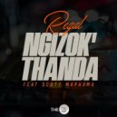 Regal Feat. Scotts Maphuma - Ngizok'Thanda