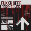 Fukkk Offf - Berserker