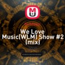 N-Music - We Love Music(WLM) Show #2 ()