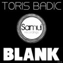 Toris Badic - Blank (Original Mix)