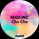MAD.INC - Cha Cha (Original Mix)