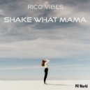 Rico Vibes - Shake what mama