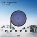 Joe Longbottom - All The Way (Original Mix)