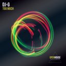 DJ-G - Too Much