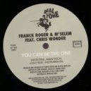 Franck Roger & M\'Selem feat Chris Wonder - You Can Be The One (Original Mix)