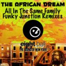 The African Dream & Funky Junction - All In The Same Femily