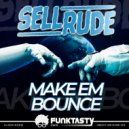 SellRude - Make Em Bounce (Original Mix)