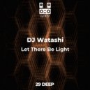 DJ Watashi - Let There Be Light (Original Mix)