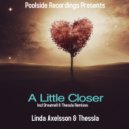 Linda Axelsson & Thessla - A Little Closer (Original Mix)