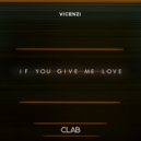 Vicenzi - If You Give Me Love ()
