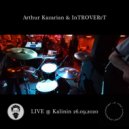 Arthur Kazarian & InTROVERrT - Let Me See (Live @ Kalinin)