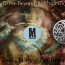 To See Beyond the Shadows - The Dance (Camilo Garcia Remix)