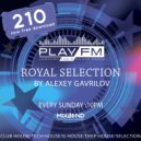 210 Royal Selection on Play FM - Mixed by Alexey Gavrilov ()