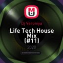 Dj Veroniya - Life Tech House Mix (#11)