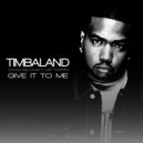 Timbaland feat. Nelly Furtado - Give It To Me