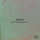 HeartWerk & HVRV & Dr. Freeman & dertinoises - Prosecco (Dörte\'s Floating Prozac Mix)
