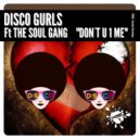 Disco Gurls Ft The Soul Gang - Don't U 1 Me