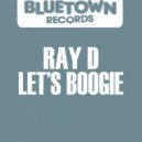 Ray-D - Let\'s Boogie (Original Mix)