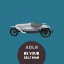 Adln - Be Yourself Man