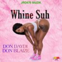 JRD876 & Don Daydi & Don Blaize - Whine Suh ()