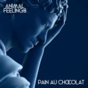 Animal Feelings - Pain au chocolat