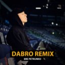 Dabro remix - Bre Petrunko (Original Mix)