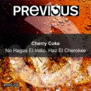 Cherry Coke - No Hagas El Indio, Haz El Cherokee (Executive Version)