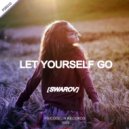 Swarov - Let Yourself Go (Original Mix)