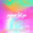 electrølush - Never Let Go