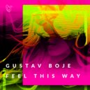 Gustav Boje - Feel This Way (Original Mix)