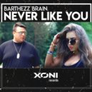 Barthezz Brain - Never Like You