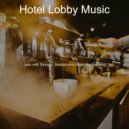 Hotel Lobby Music - Background for Staying Home ()