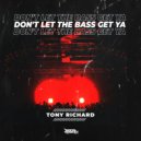Tony Richard - Don\'t Let The Bass Get Ya (Original Mix)