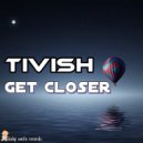 Tivish - Get Closer (Extended Mix)