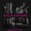 Saga - Маньяк (KalashnikoFF Edit)