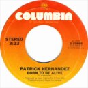 Patrick Hernandez - Born To Be Alive (John Birbilis Re - Edit)