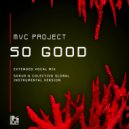 MVC Project - So Good (Extended Vocal Mix)