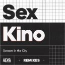 Sex Kino - Scream In The City (Leonor Remix)