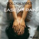 Golden Vibes - Ease My Pain (Original Mix)